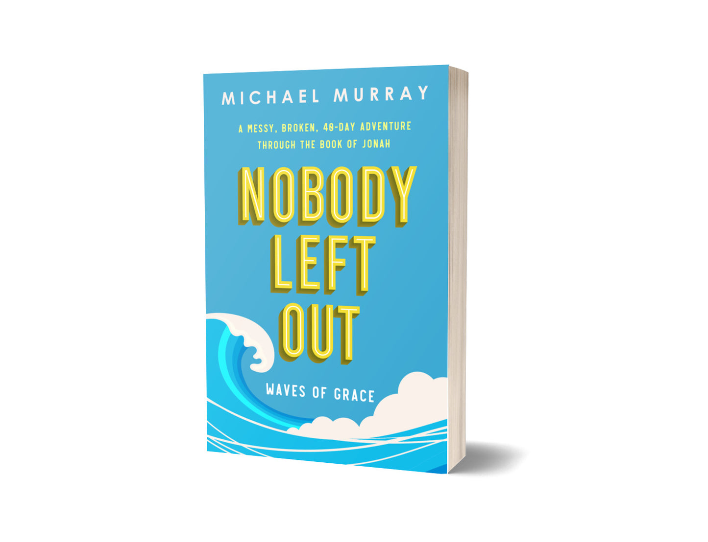 Nobody Left Out: Waves of Grace: A Messy, Broken, 40-Day Adventure Through the Book of Jonah
