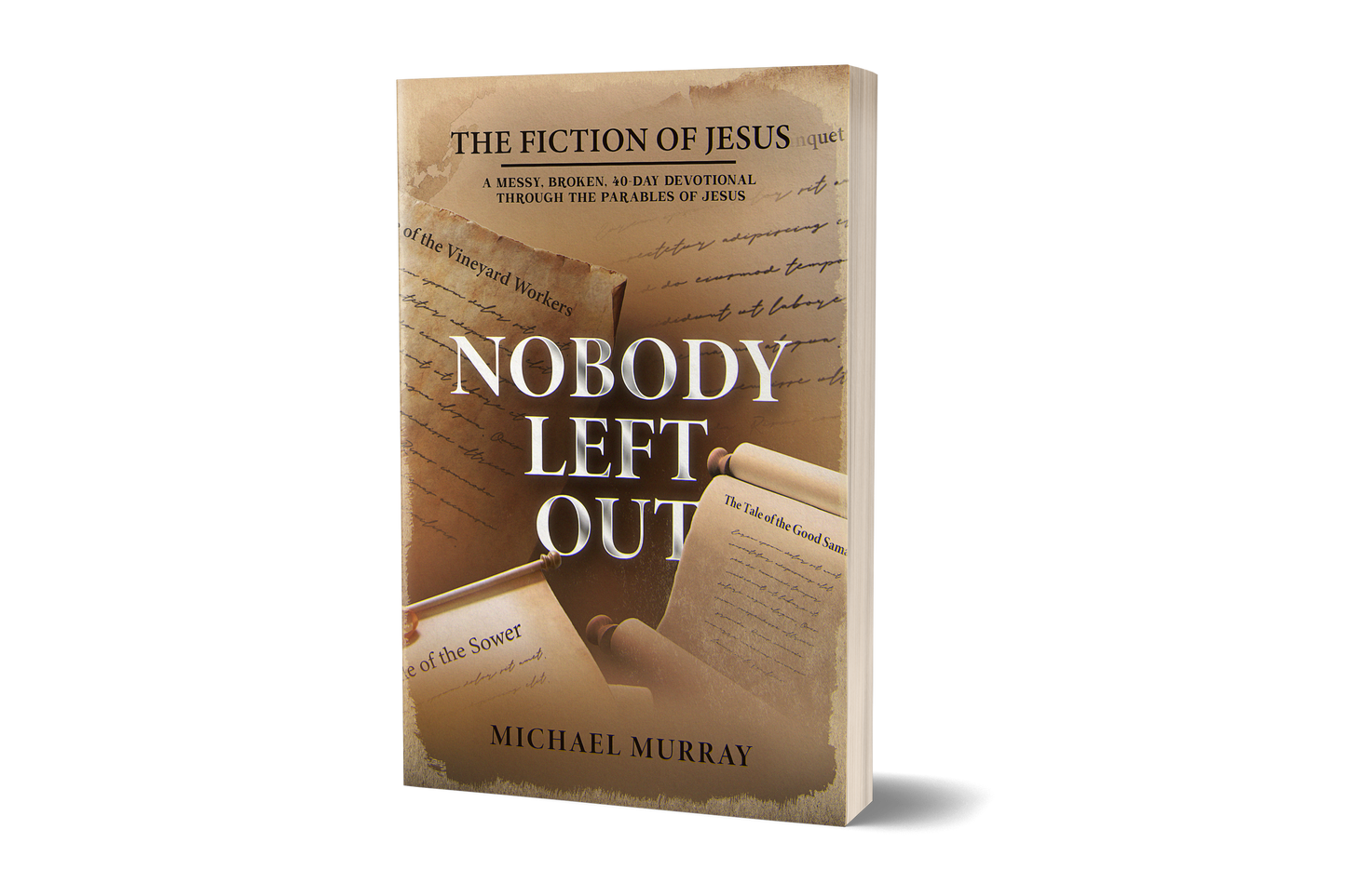 Nobody Left Out: The Fiction of Jesus: A Messy, Broken, 40-Day Devotional Through the Parables of Jesus