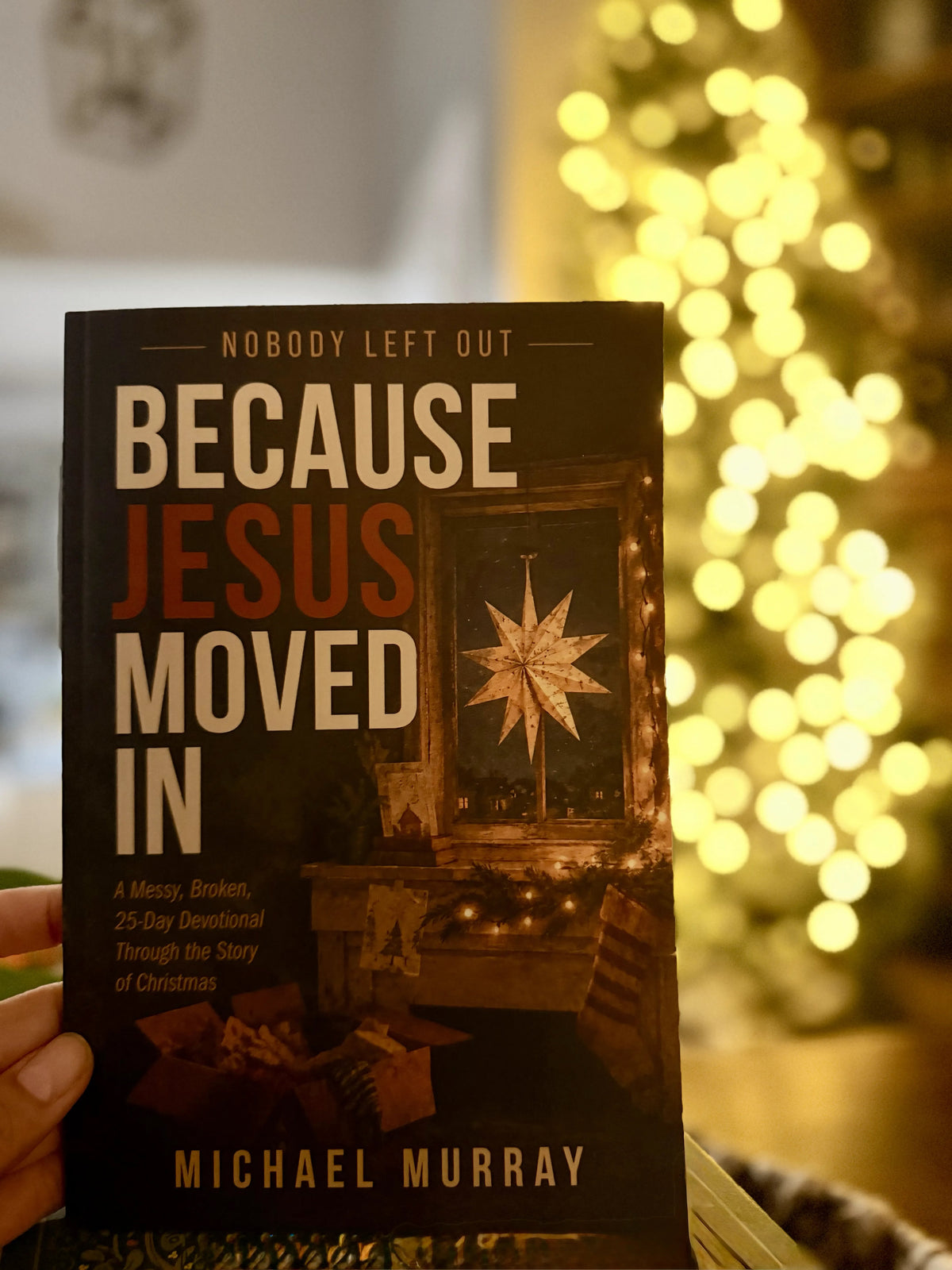 Nobody Left Out: Because Jesus Moved In: A Messy, Broken, 25-Day Devotional Through the Story of Christmas