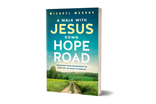 A Walk With Jesus Down Hope Road: Traveling From Brokenness to Hope on the Road to Emmaus